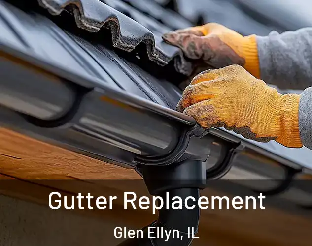 Gutter Replacement Glen Ellyn, IL