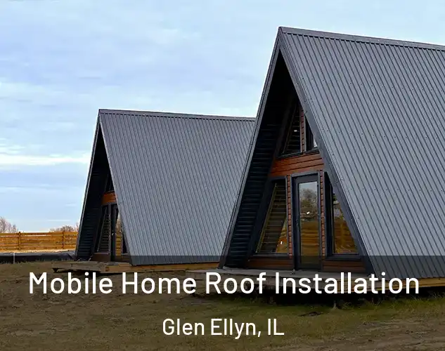  Mobile Home Roof Installation Glen Ellyn, IL