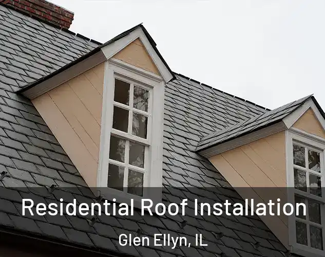  Residential Roof Installation Glen Ellyn, IL