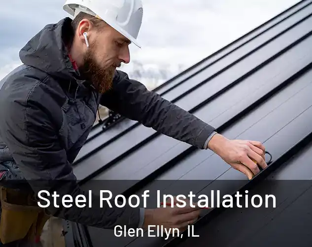  Steel Roof Installation Glen Ellyn, IL
